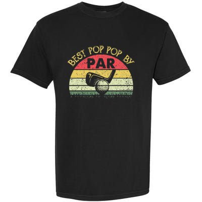 Best Pop Pop By Par Fathers Day Golf Golfing Gift Garment-Dyed Heavyweight T-Shirt