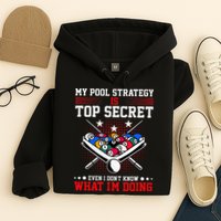 Billiard Pool Player My Strategy Is Top Secret Hoodie