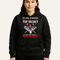 Billiard Pool Player My Strategy Is Top Secret Hoodie