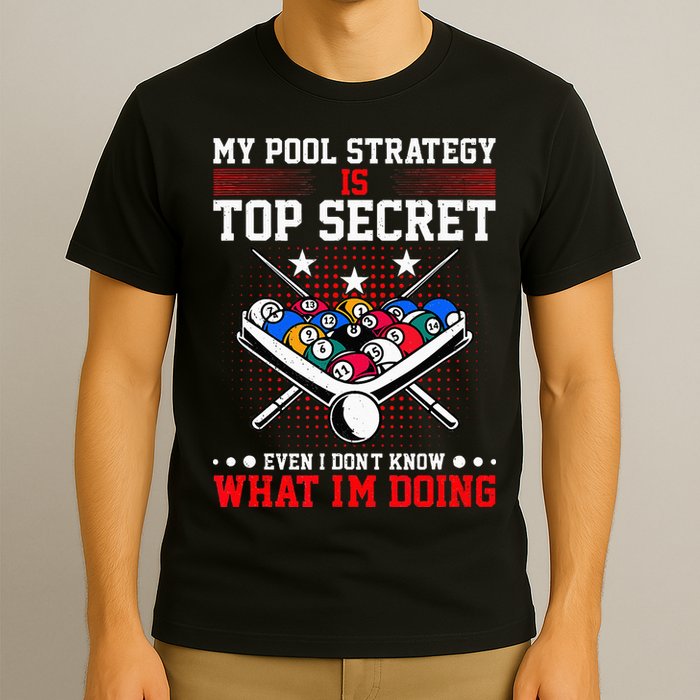 Billiard Pool Player My Strategy Is Top Secret T-Shirt