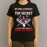 Billiard Pool Player My Strategy Is Top Secret T-Shirt