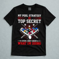 Billiard Pool Player My Strategy Is Top Secret T-Shirt