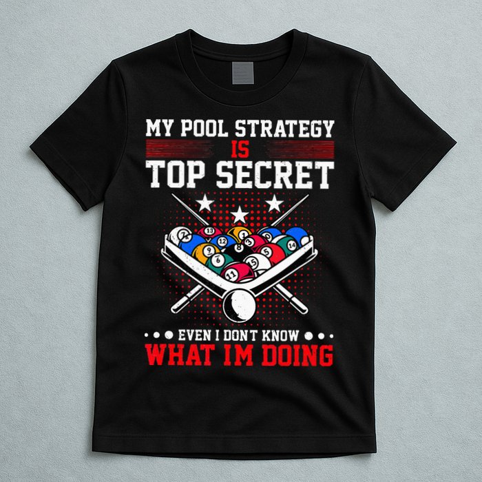 Billiard Pool Player My Strategy Is Top Secret T-Shirt