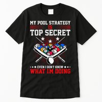 Billiard Pool Player My Strategy Is Top Secret Tall T-Shirt