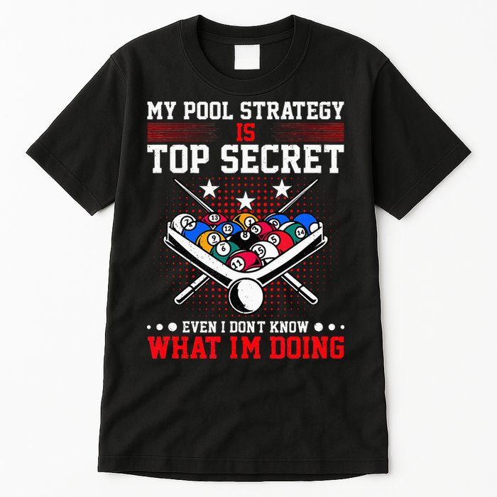 Billiard Pool Player My Strategy Is Top Secret Tall T-Shirt