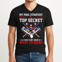 Billiard Pool Player My Strategy Is Top Secret V-Neck T-Shirt