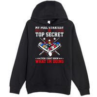 Billiard Pool Player My Strategy Is Top Secret Premium Pullover Hoodie