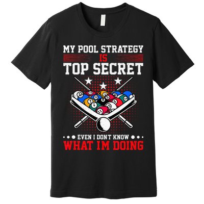 Billiard Pool Player My Strategy Is Top Secret Premium T-Shirt