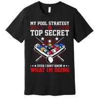 Billiard Pool Player My Strategy Is Top Secret Premium T-Shirt