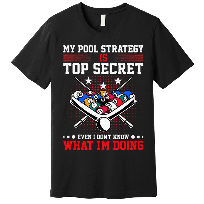 Billiard Pool Player My Strategy Is Top Secret Premium T-Shirt