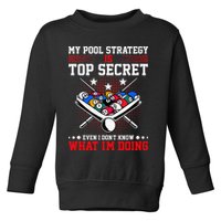 Billiard Pool Player My Strategy Is Top Secret Toddler Sweatshirt