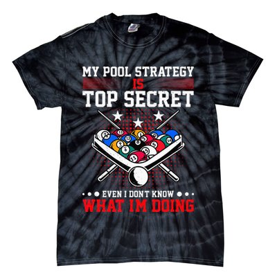 Billiard Pool Player My Strategy Is Top Secret Tie-Dye T-Shirt