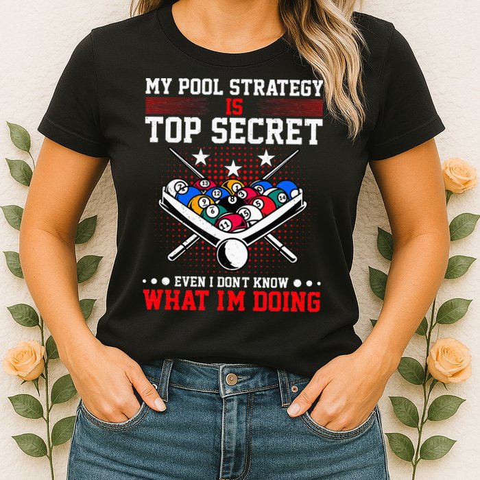 Billiard Pool Player My Strategy Is Top Secret Womens T-Shirt