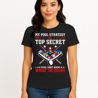Billiard Pool Player My Strategy Is Top Secret Womens T-Shirt