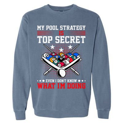 Billiard Pool Player My Strategy Is Top Secret Garment-Dyed Sweatshirt