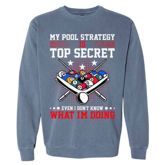 Billiard Pool Player My Strategy Is Top Secret Garment-Dyed Sweatshirt