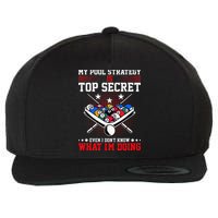 Billiard Pool Player My Strategy Is Top Secret Wool Snapback Cap