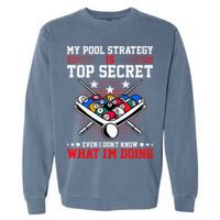 Billiard Pool Player My Strategy Is Top Secret Garment-Dyed Sweatshirt