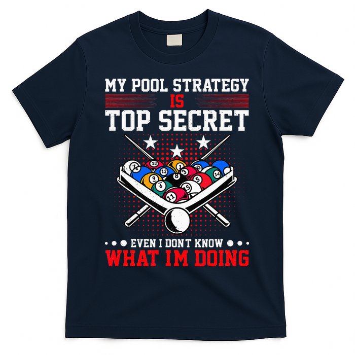 Billiard Pool Player My Strategy Is Top Secret T-Shirt