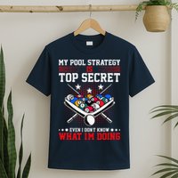 Billiard Pool Player My Strategy Is Top Secret T-Shirt