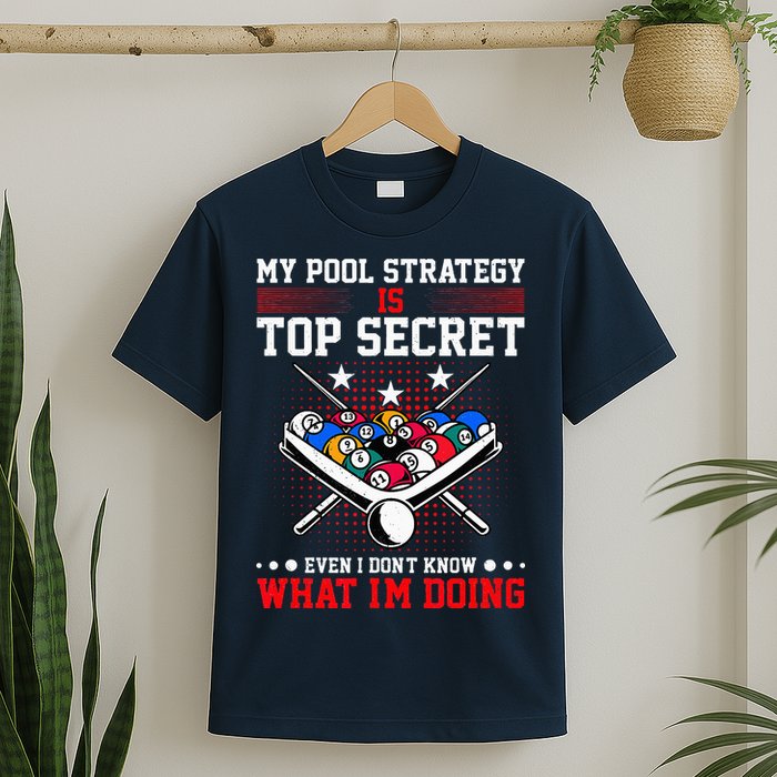 Billiard Pool Player My Strategy Is Top Secret T-Shirt