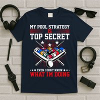 Billiard Pool Player My Strategy Is Top Secret T-Shirt
