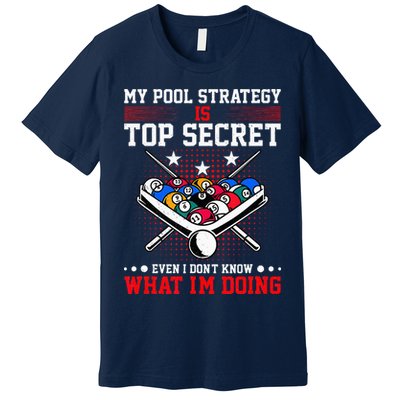 Billiard Pool Player My Strategy Is Top Secret Premium T-Shirt