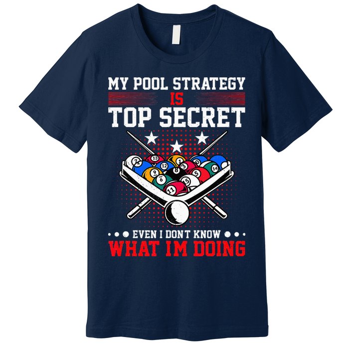 Billiard Pool Player My Strategy Is Top Secret Premium T-Shirt