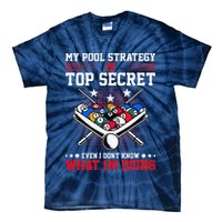 Billiard Pool Player My Strategy Is Top Secret Tie-Dye T-Shirt