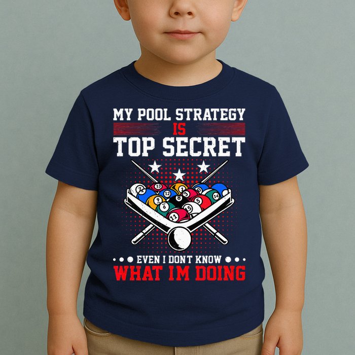 Billiard Pool Player My Strategy Is Top Secret Toddler T-Shirt