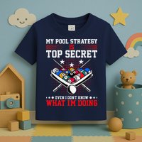 Billiard Pool Player My Strategy Is Top Secret Toddler T-Shirt