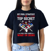 Billiard Pool Player My Strategy Is Top Secret Crop Top