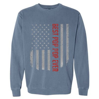 Best Pop Pop Ever American Flag Gifts For FatherS Day Garment-Dyed Sweatshirt