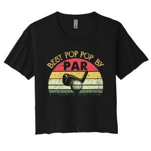 Best Pop Pop By Par Fathers Day Golf Golfing Gift Women's Crop Top Tee