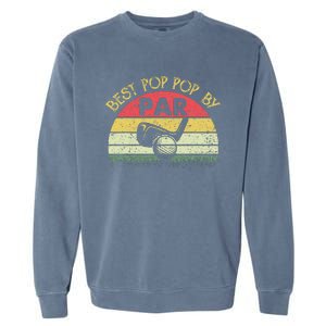 Best Pop Pop By Par Fathers Day Golf Golfing Gift Garment-Dyed Sweatshirt