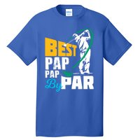 Best Pap Pap By Par Gift For The Golf Playing Dad Gift Tall T-Shirt