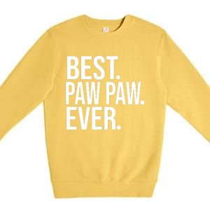 Best Paw Paw Ever Trending Fathers Day Birthday Christmas Grandpa Gift Birthday Premium Crewneck Sweatshirt