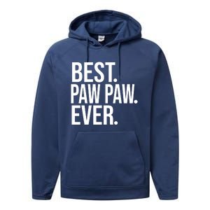 Best Paw Paw Ever Trending Fathers Day Birthday Christmas Grandpa Gift Birthday Performance Fleece Hoodie