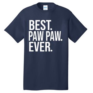 Best Paw Paw Ever Trending Fathers Day Birthday Christmas Grandpa Gift Birthday Tall T-Shirt