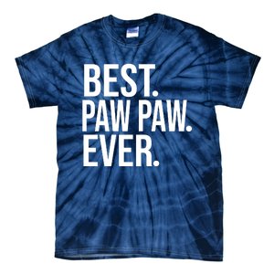 Best Paw Paw Ever Trending Fathers Day Birthday Christmas Grandpa Gift Birthday Tie-Dye T-Shirt