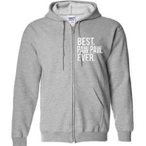 Best Paw Paw Ever Trending Fathers Day Birthday Christmas Grandpa Gift Birthday Full Zip Hoodie