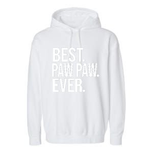 Best Paw Paw Ever Trending Fathers Day Birthday Christmas Grandpa Gift Birthday Garment-Dyed Fleece Hoodie