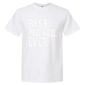 Best Paw Paw Ever Trending Fathers Day Birthday Christmas Grandpa Gift Birthday Garment-Dyed Heavyweight T-Shirt