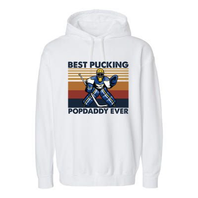 Best Pucking Popdaddy Ever Funny Hockey Grandpa Saying Cool Gift Garment-Dyed Fleece Hoodie