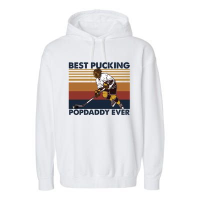 Best Pucking Popdaddy Ever Funny Hockey Grandpa Saying Gift Garment-Dyed Fleece Hoodie