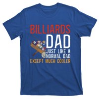 Billiards Pool Player Ball Dad Billiards Dad Just Like A Gift T-Shirt