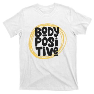 Body Positve Quotes T-Shirt