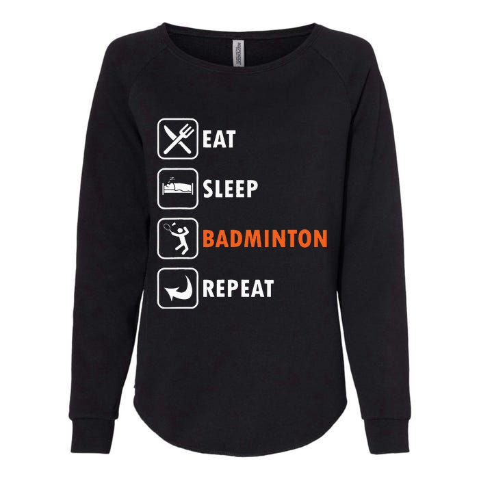 Badminton Player Racket Shuttlecock Athlet Eat Sleep Repeat Womens California Wash Sweatshirt