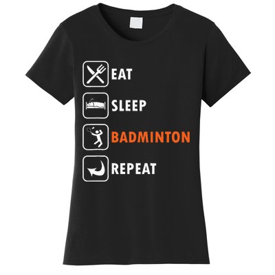 Badminton Player Racket Shuttlecock Athlet Eat Sleep Repeat Women's T-Shirt