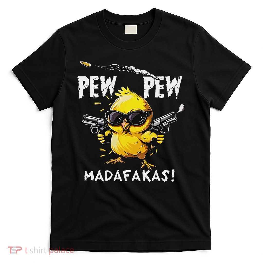 Bird Print Relax Fit Swea Black Pew Pew Madafakas Funny Chicken Ro T-Shirt